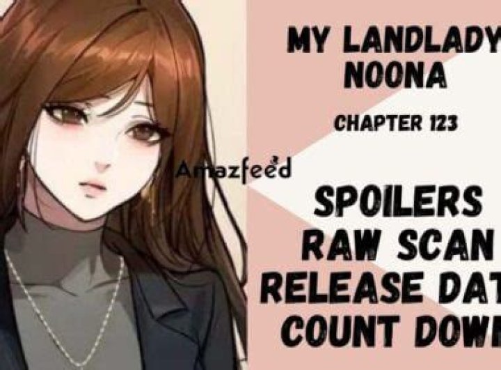 My Landlady Noona Chapter 122 Release Date, Spoiler, Countdown, Raw Scan, Where to Read & New Updates